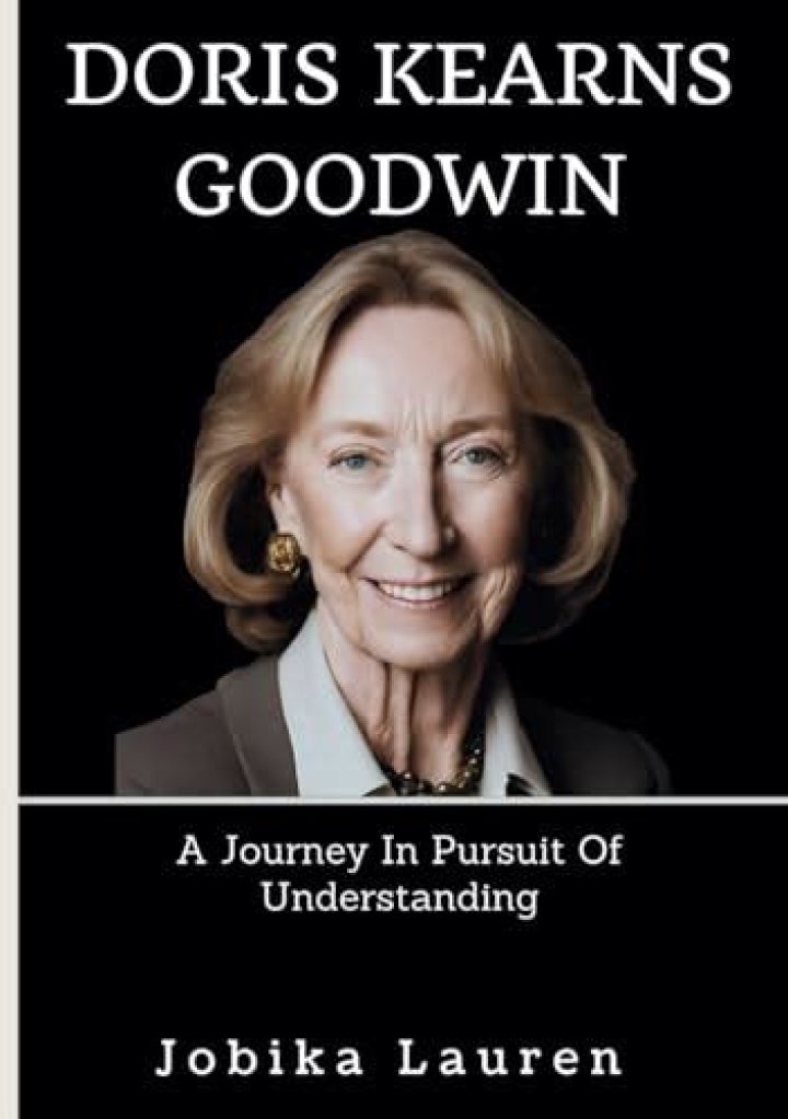 Doris Kearns Goodwin: A Journey Through Health And Resilience